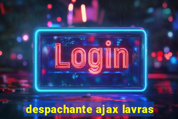 despachante ajax lavras